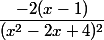 \dfrac{-2(x-1)}{(x^2-2x+4)^2}